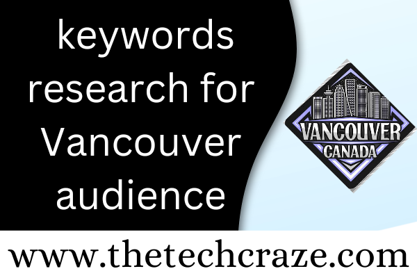 How to do keywords research for Vancouver audience